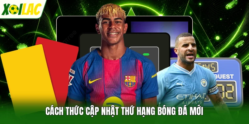 Cách thức cập nhật thứ hạng bóng đá mới