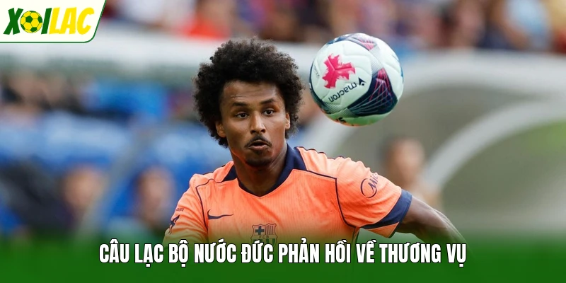 Câu lạc bộ nước Đức phản hồi về thương vụ
