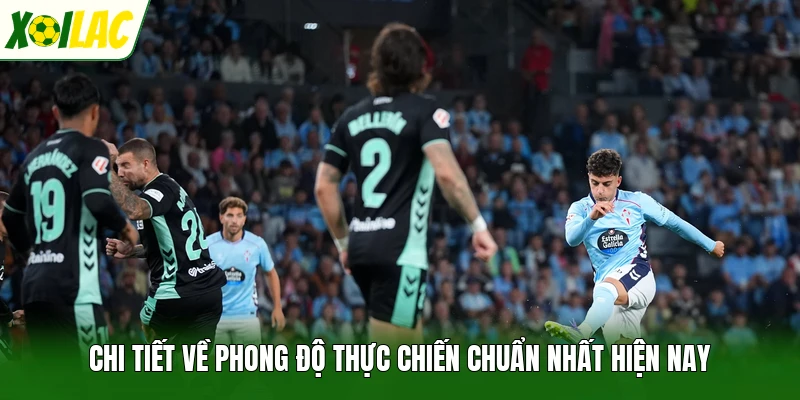 Chi tiết về phong độ thực chiến chuẩn nhất hiện nay