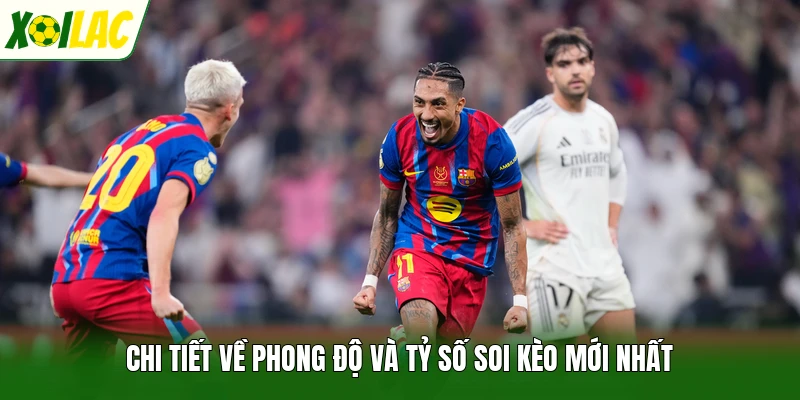 Chi tiết về phong độ và tỷ số soi kèo mới nhất