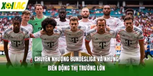 Chuyển Nhượng Bundesliga Và Những Biến Động Thị Trường Lớn