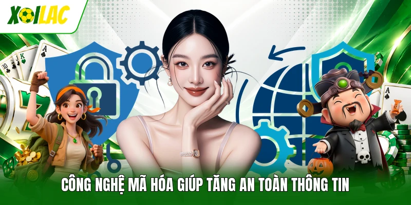 Công nghệ mã hóa giúp tăng an toàn thông tin