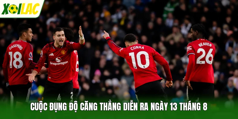 Cuộc đụng độ căng thẳng diễn ra ngày 13 tháng 8