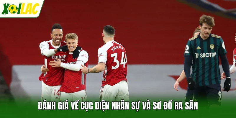Đánh giá về cục diện nhân sự và sơ đồ ra sân