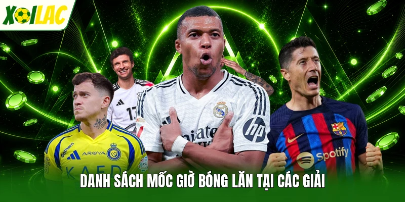 Danh sách mốc giờ bóng lăn tại các giải