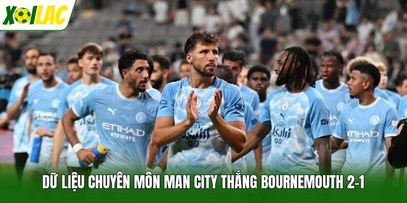 Dữ liệu chuyên môn Man City thắng Bournemouth 2-1