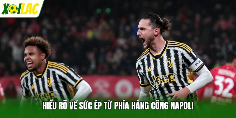 Hiểu rõ về sức ép từ phía hàng công Napoli