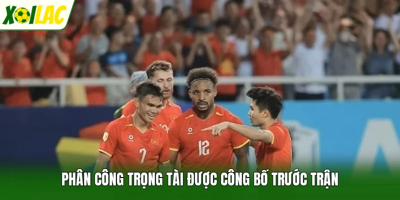Phân công trọng tài được công bố trước trận