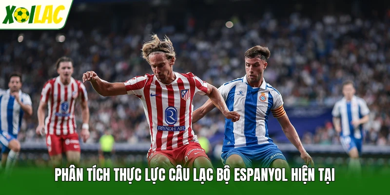 Phân tích thực lực câu lạc bộ Espanyol hiện tại