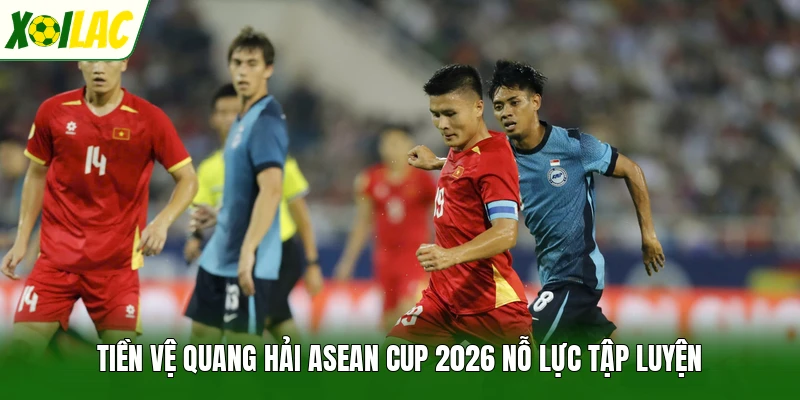 Tiền vệ Quang Hải ASEAN Cup 2026 nỗ lực tập luyện